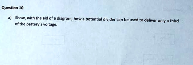 [GET ANSWER] questlon 10 show with the aid of a diagram how a potential ...