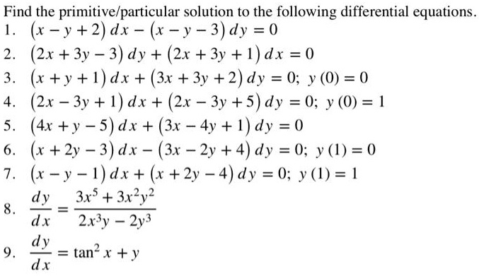 Solved Find The Primitive Particular Solution To The Following Differential Equations Y 2 Dx X Y 3 Dy 0 2x 3y 3 Dy 2x 3y 1 Dx 0