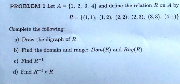 SOLVED:PROBLEM 1 Let A = {1, 2, 3, 4} and define the relation R on A by ...