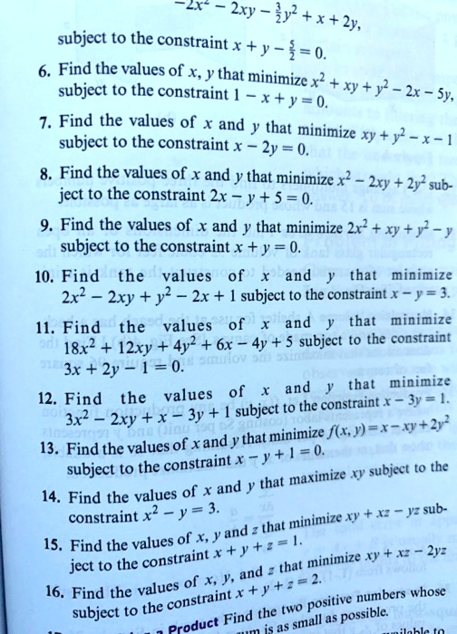 Solved 2x Xy Iy Tx 2y Subject To The Constraint X Y 0 6 Find The Values Of X Ythat Minimize X2 Subject To The Constraint Xy Y 2x Xty 0 Sy 7