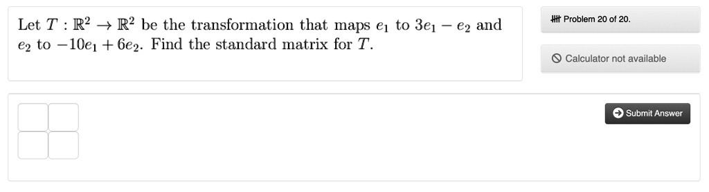SOLVED: Let T: R^2 -> R^2 be the transformation that maps e1 to 3e1 ...