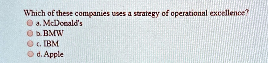 Which Of These Companies Uses The Strategy Of Operational Excellence? A ...