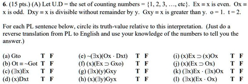 Solved 6 15 Pts A Let U D The Set Of Counting Numbers 1 2 3 Etc Ex Xis Even Ox X Is Odd Dxy Xis Divisible Without Remainder By Y Gxy X Is