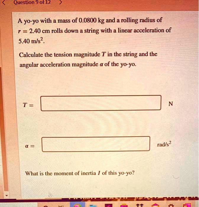 SOLVED: A yo-yo with a mass of 0.0800 kg and a rolling radius of r = 2. ...