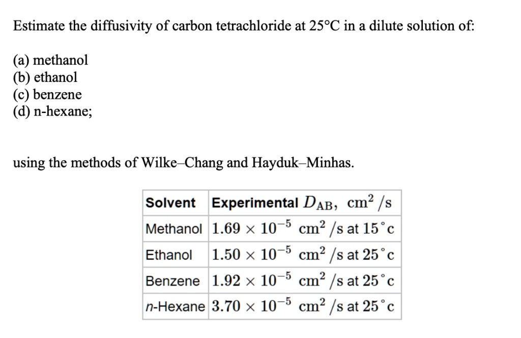 SOLVED: Estimate the diffusivity of carbon tetrachloride at 25Â°C in a ...