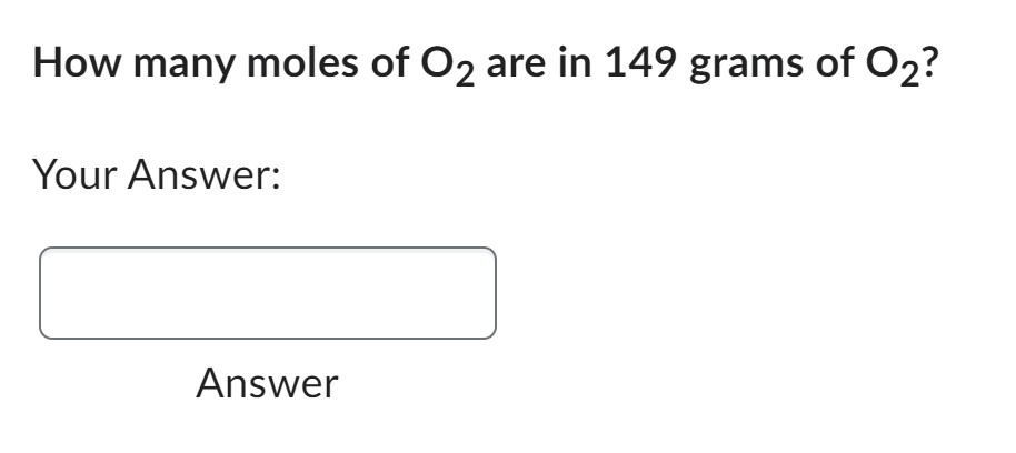 How many moles of O2 are in 149 grams of O2?