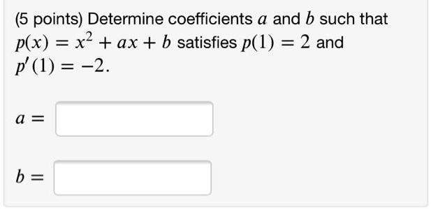 SOLVED: (5 Points) Determine Coefficients A And B Such That P(x) =x ...