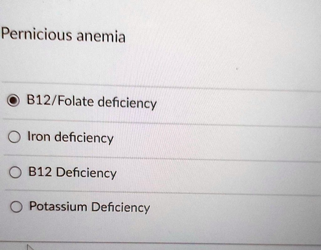 Solved Pernicious Anemia B12 Folate Deficiency Iron Deficiency B12 Deficiency Potassium