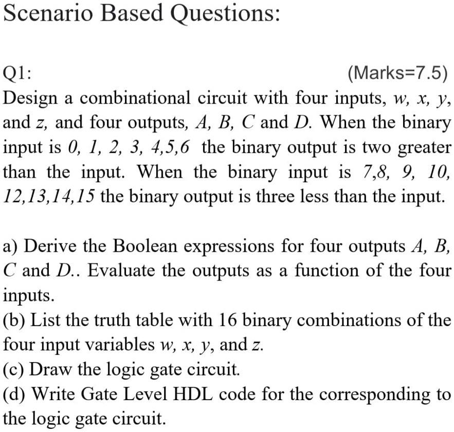 SOLVED: Q1: (Marks=7.5) Design A Combinational Circuit With Four Inputs ...