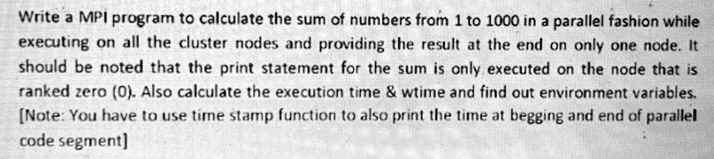 Write a MPI program to calculate the sum of numbers from 1 to 1000 in a ...