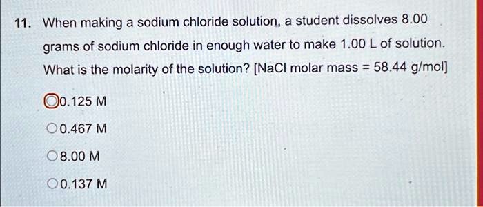 VIDEO solution: 11. When making a sodium chloride solution, a student ...