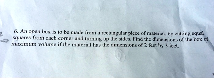 SOLVED: An open box is to be made from rectangular piece of material ...