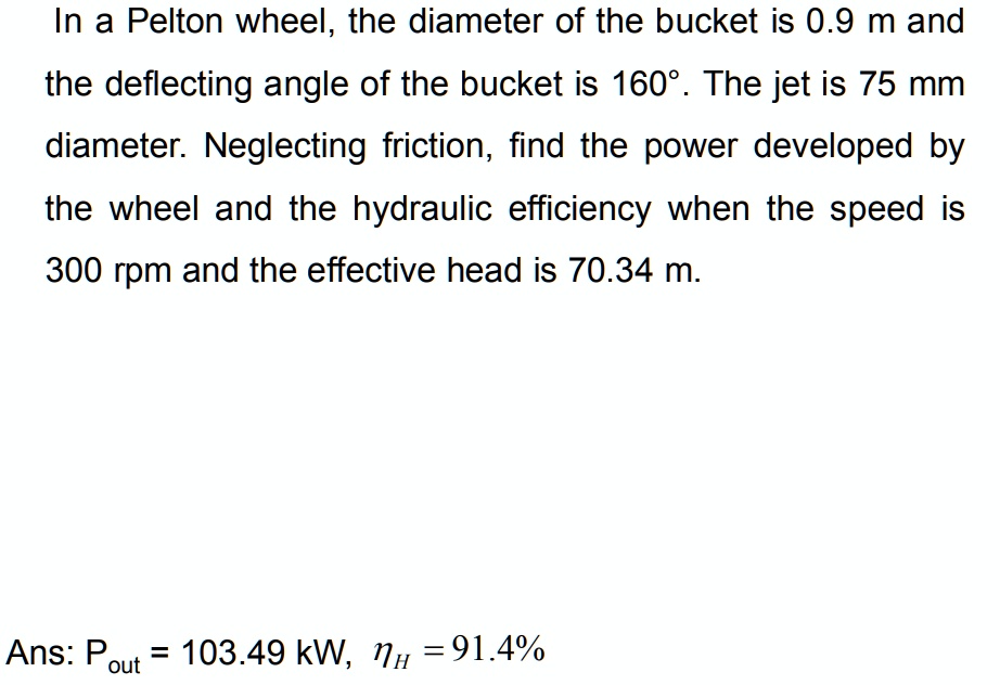 SOLVED In a Pelton wheel, the diameter of the bucket is 0.9 m and the