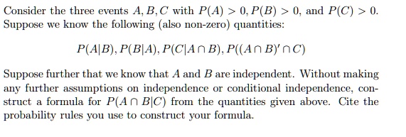 SOLVED: Consider the three events A, B, and C with P(A) > 0, P(B) > 0 ...