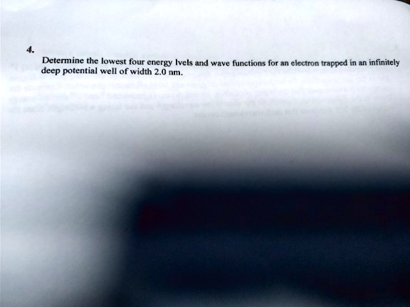 4. Determine the lowest four energy levels and wave functions for an ...