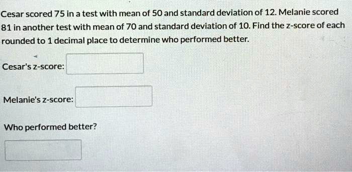 Cesar scored 75 in a test with mean of 50 and standard...