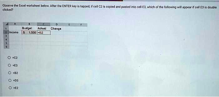 Observe the Excel worksheet below. After the ENTER key is tapped, if ...