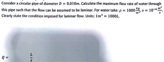 SOLVED: Consider a circular pipe of diameter D = 0.010 m. Calculate the ...