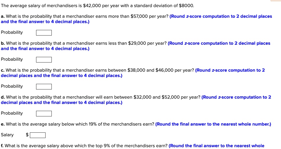 SOLVED The average salary of merchandisers is 42,000 per year with standard deviation of S8000