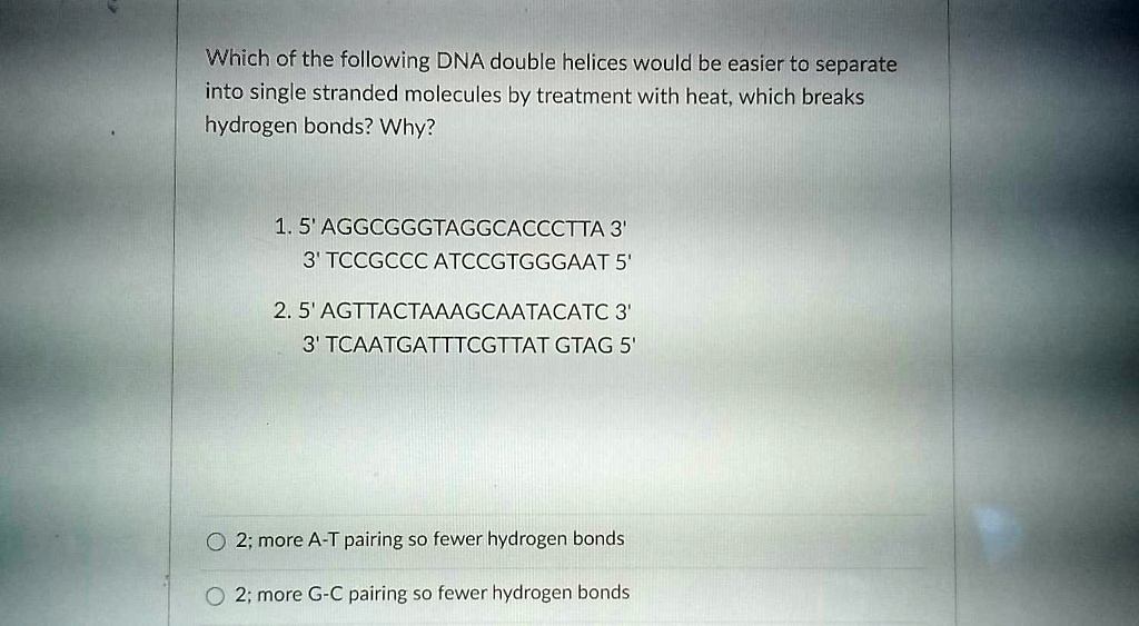 which of the following dna double helices would be easier to separate ...