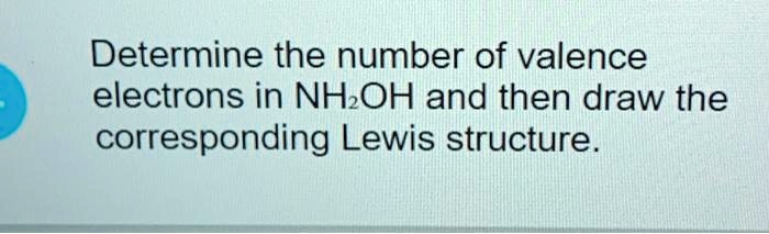 SOLVED: Determine the number of valence electrons in NH₂OH and then ...