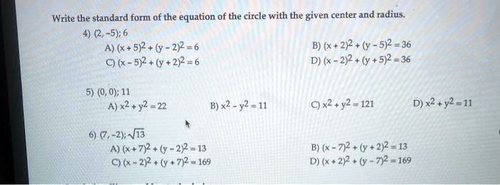 Solved Write The Standard Form Of The Equation Of The Circle With The Given Center And Radius 2 5 6 X 5 2 Y 2 2 6 B X 292 Y 512 36 X 592