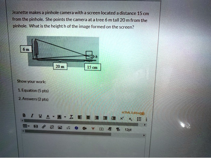 SOLVED makes pinhole camera with screen located a distance 15