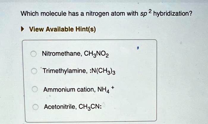 VIDEO solution: Which molecule has a nitrogen atom with sp2 ...