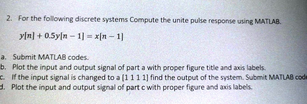 SOLVED: 2. For the following discrete systems, compute the unit pulse ...