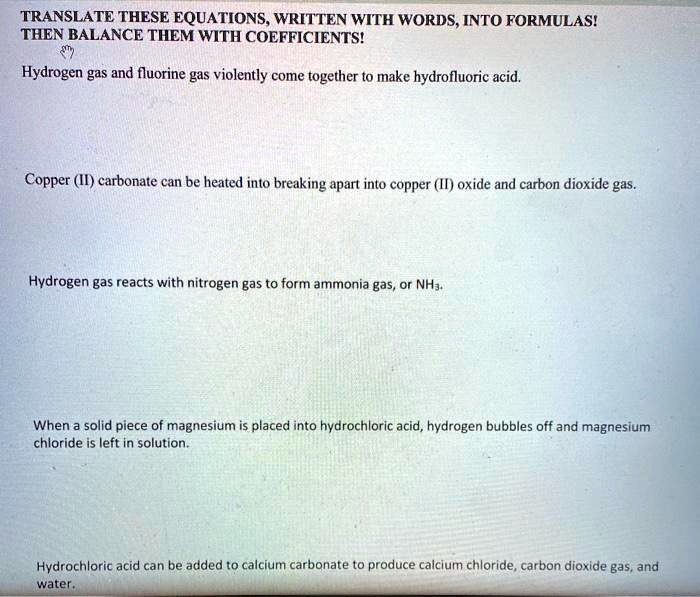 SOLVED Text TRANSLATE THESE EQUATIONS, WRITTEN WITH WORDS, INTO FORMULAS AND THEN BALANCE THEM