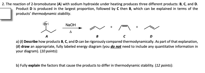 SOLVED: 2. The Reaction Of Bromobutane (A) With Sodium Hydroxide Under ...