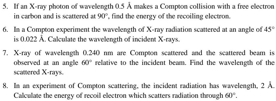 5. If an X-ray photon of wavelength 0.5 Å makes a Compton collision ...