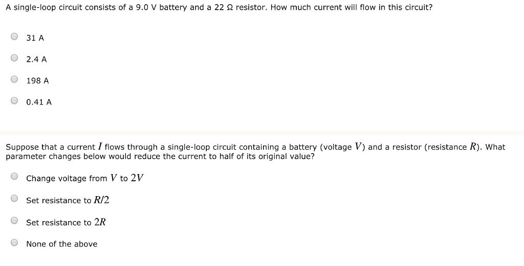 SOLVEDA singleloop circuit consists of a 9.0 V battery and a 22 Q
