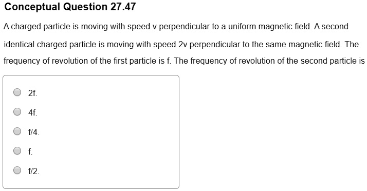 SOLVED: Conceptual Question 27.47 charged particle is moving with speed ...