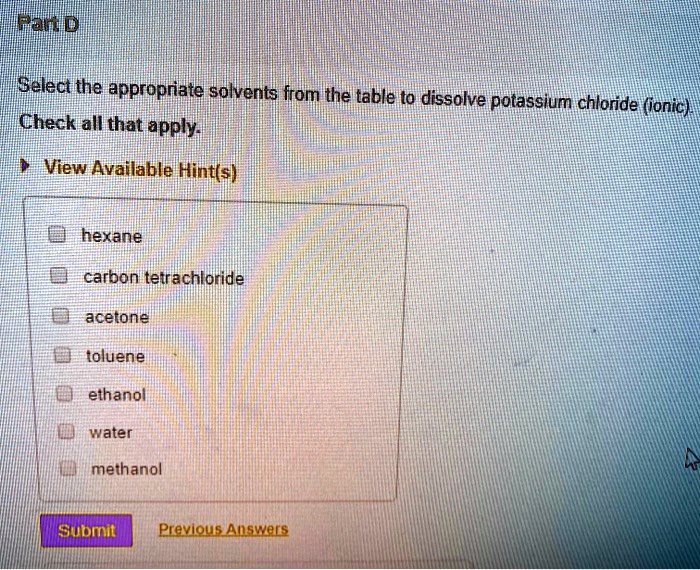 Hhhd Iselect The Appropriate Soivents From The Table To Dissolve Potassium Chloride Ionic Ucheck 5761