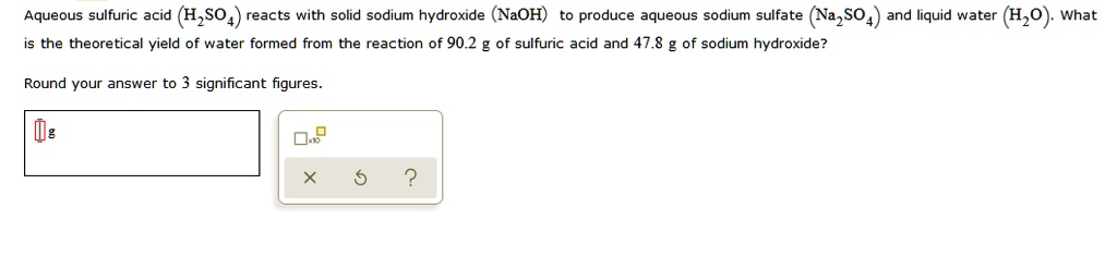 SOLVED: Aqueous sulfuric acid (H2SO4) reacts with solid sodium ...