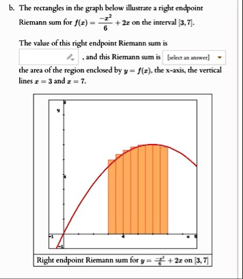 b the rectangles in the graph below illustrate a right endpoint riemann sum for fx fracx26 2x on the interval 3 7 the value of this right endpoint riemann sum is and this riemann sum is sele 53934