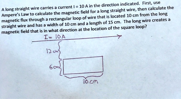 SOLVED: A long straight wire carries a current I = 10A in the indicated ...