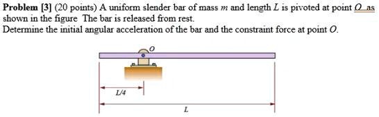 SOLVED: A uniform slender bar of mass m and length L is pivoted at ...
