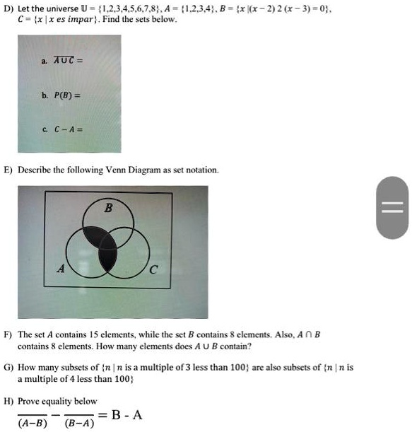 Solved D Let The Universe W 1 7 8 4 1 234 B Ixlm 926 3 E0 C Xxes Impar Find The Sets Below Tuc P B C A E Describe The Following Venn Diagram Set