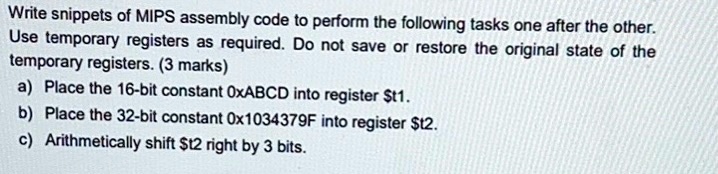 Write snippets of MIPS assembly code to perform the following tasks one ...