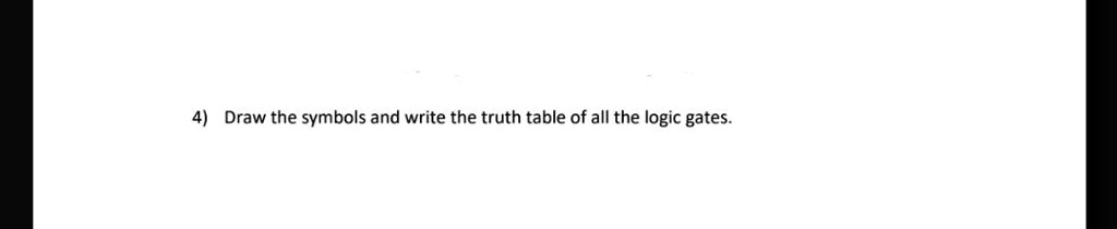 SOLVED: Draw the symbols and write the truth table of all the logic gates