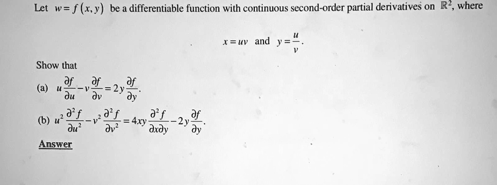 Solved Let W F Xy Be A Differentiable Function With Continuous Second Order Partial Derivatives On R2 Where T Uv And Y Show That 3 Df A Du V 3 2y Dy 6 U 3 F V F