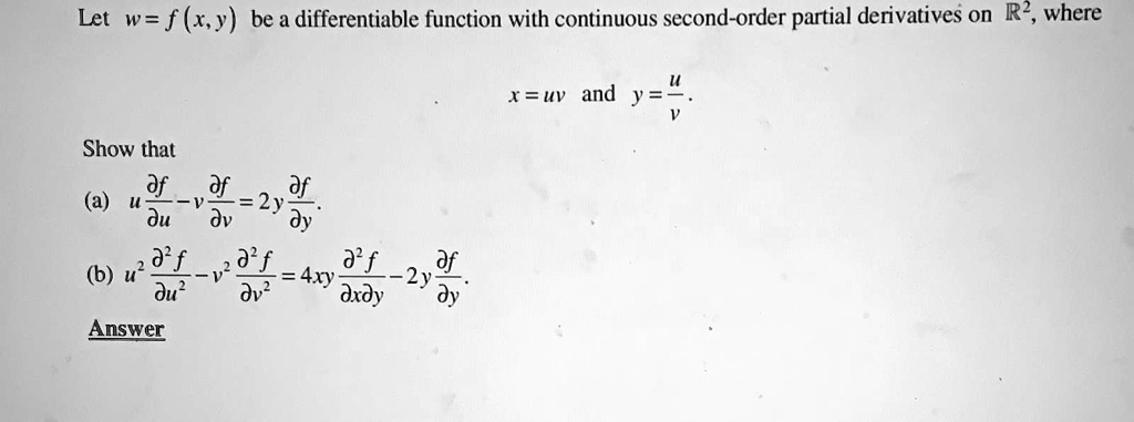 Solved Let W F Xy Be A Differentiable Function With Continuous Second Order Partial Derivatives On R2 Where T Uv And Y Show That 3 Df A Du V 3 2y Dy 6 U