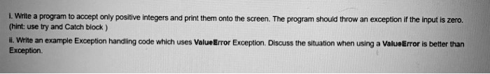 1. Write a program to accept only positive integers and print them onto ...