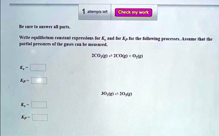 Solved Check My Work Be Sure To Answer All Parts Write Equilibrium Constant Expressions For K 0924