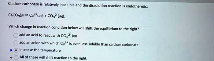 SOLVED: Calcium carbonate is relatively insoluble and the dissolution ...