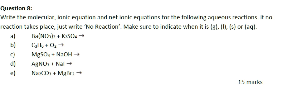 SOLVED: Question 8: Write the molecular, ionic equation, and net ionic ...