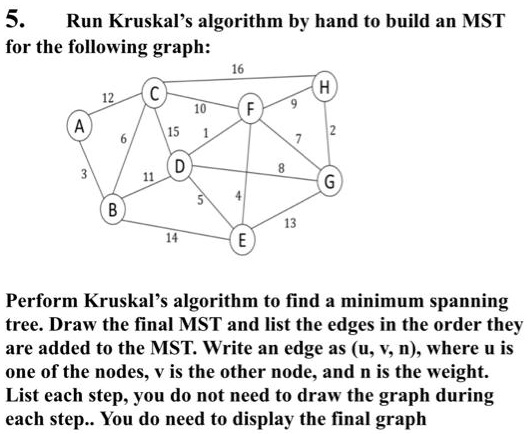 5. Run Kruskal's algorithm by hand to build an MST for the following ...