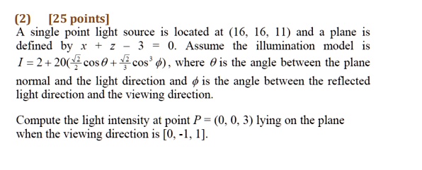 SOLVED: A single point light source is located at (16, 16, 11) and a ...